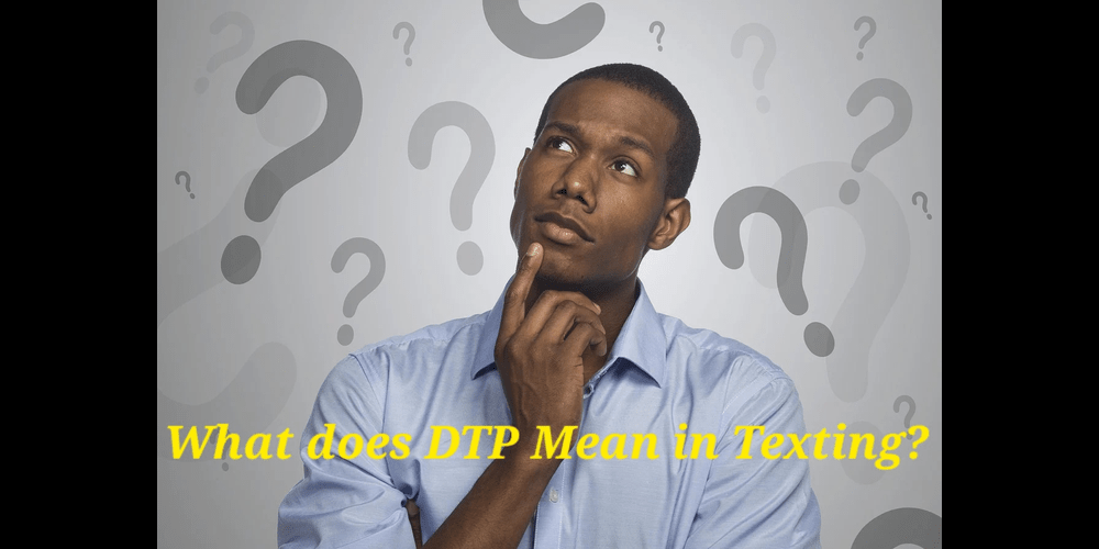 what_does_dtp_mean_in_texting