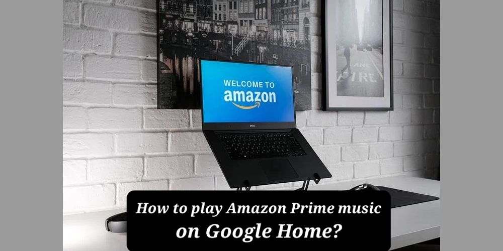 how-to-play-amazon-prime-music-on-google-home