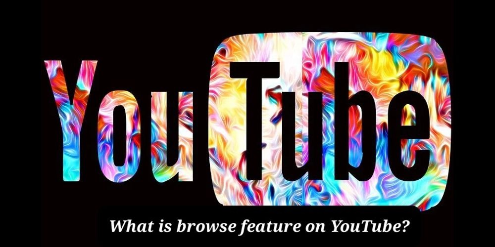 what is browse feature on YouTube