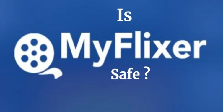 Is MyFlixer safe