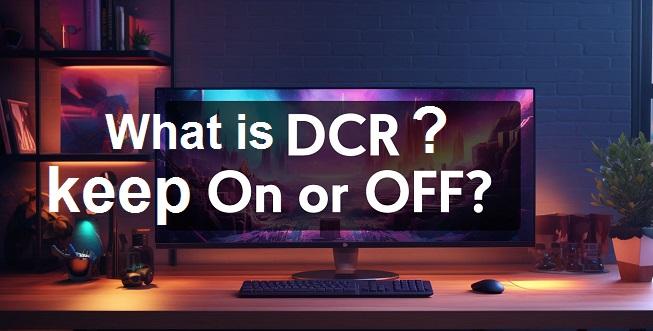 what is dcr on a monitor