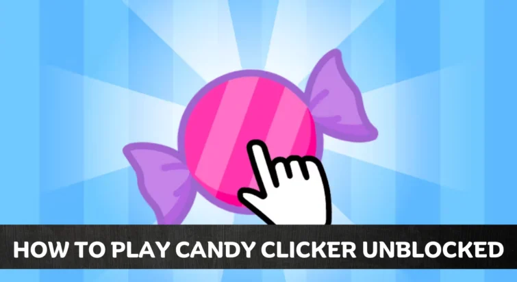 How to Play Candy Clicker Unblocked