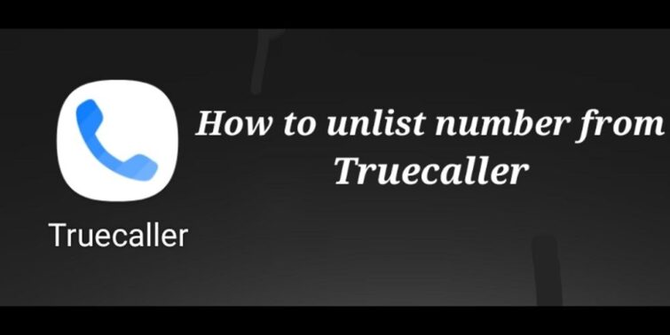 How Do I Unlist My Number From Truecaller
