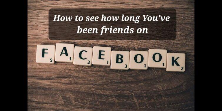 How To See How Long You've Been Friends On Facebook