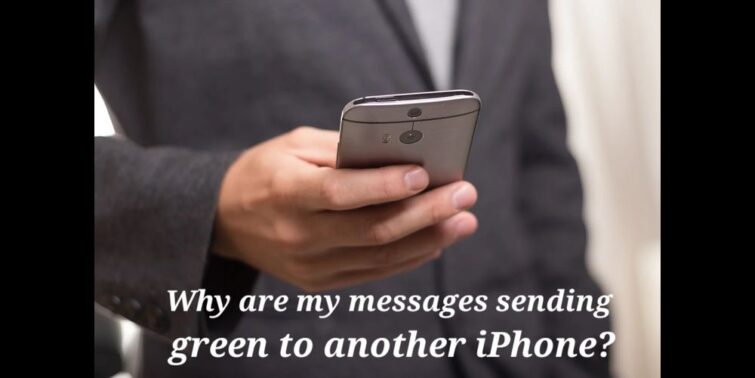 why-are-my-messages-sending-green-to-another-iphone