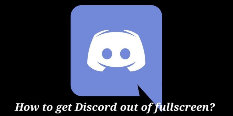 how-to-get-discord-out-of-fullscreen