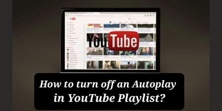 how to turn off an autoplay in youtube playlist