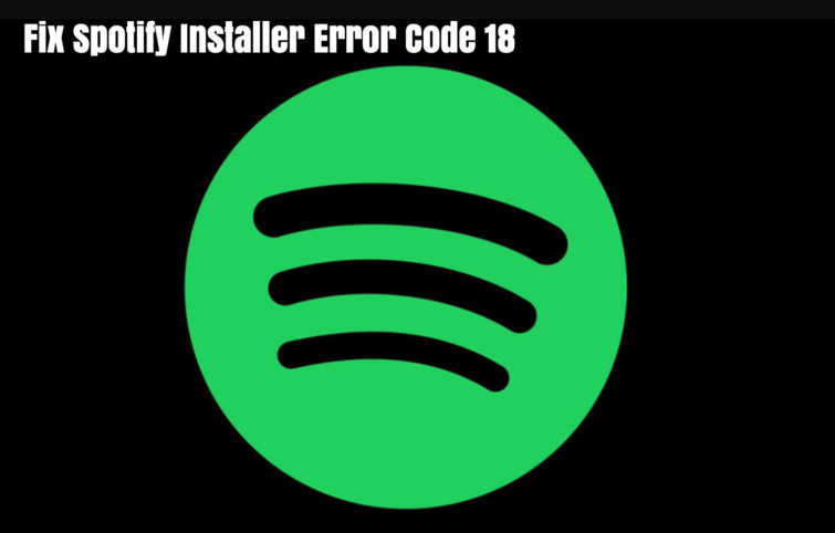 Fix Spotify Installer Error Code 18