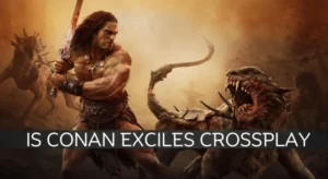 Is Conan Exiles Crossplay