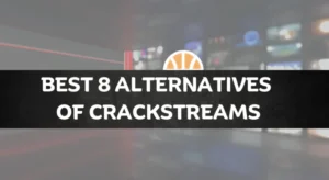 Top 8 Crackstreams Alternatives